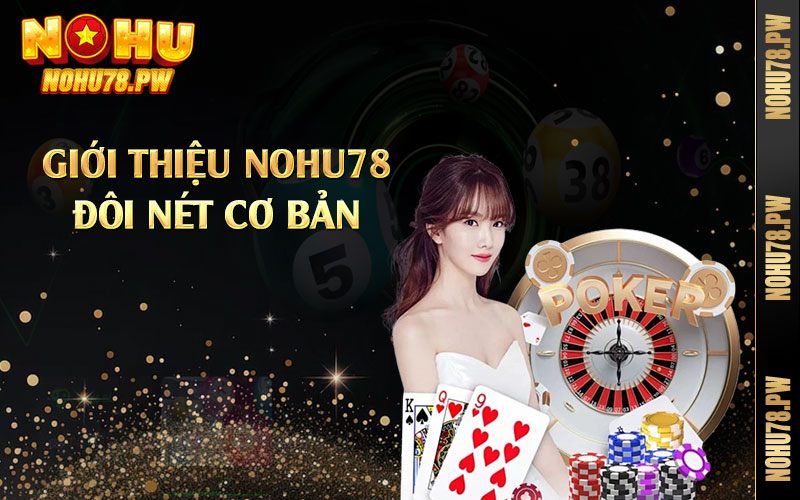 Giới thiệu Nohu78 đôi nét cơ bản 