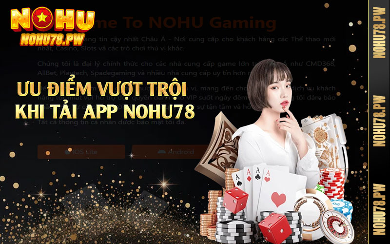 Ưu điểm vượt trội khi tải app Nohu78